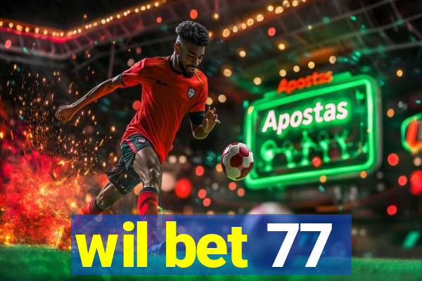 wil bet 77
